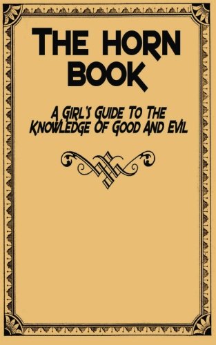 The Horn Book A Girl's Guide To The Knoledge Of Good And Evil [Paperback]