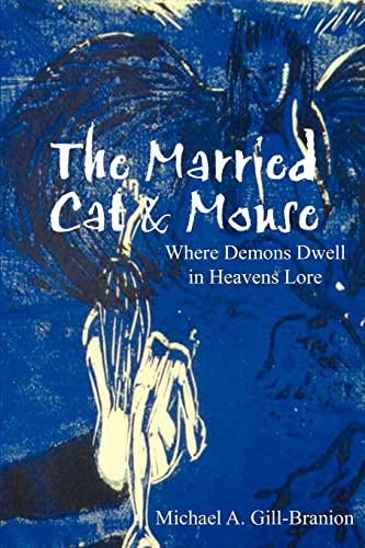 The Married Cat & Mouse Where Demons Dell In Heavens Lore [Paperback]