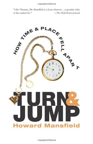 Turn and Jump: How Time & Place Fell Apart [Hardcover]