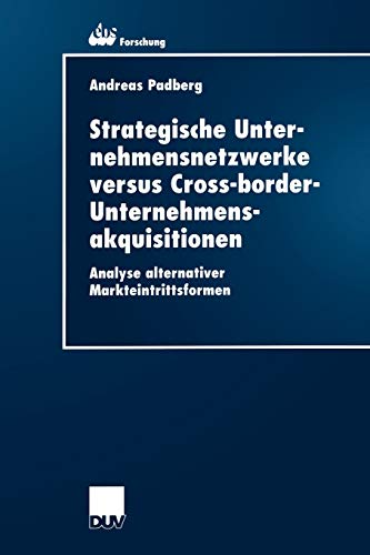 Strategische Unternehmensnetzwerke versus Cross-border-Unternehmensakquisitionen [Paperback]