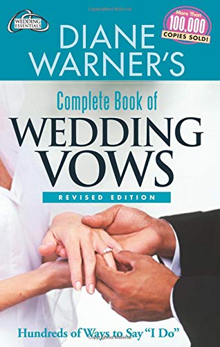 Diane Warner's Complete Book Of Wedding Vows: Hundreds Of Ways To Say  i Do  (ha [Paperback]