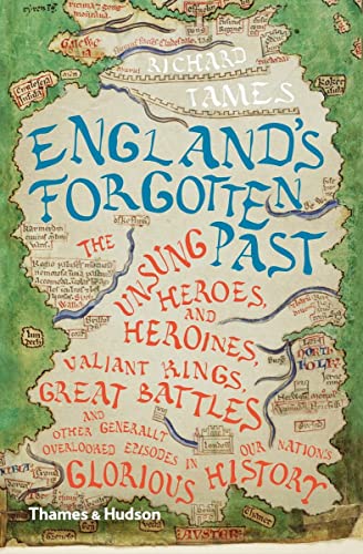 England's Forgotten Past: The Unsung Heroes and Heroines, Valiant Kings, Great B [Paperback]