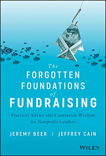 The Forgotten Foundations of Fundraising: Practical Advice and Contrarian Wisdom [Hardcover]