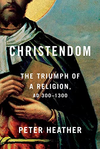 Christendom: The Triumph of a Religion, AD 300-1300 [Hardcover]