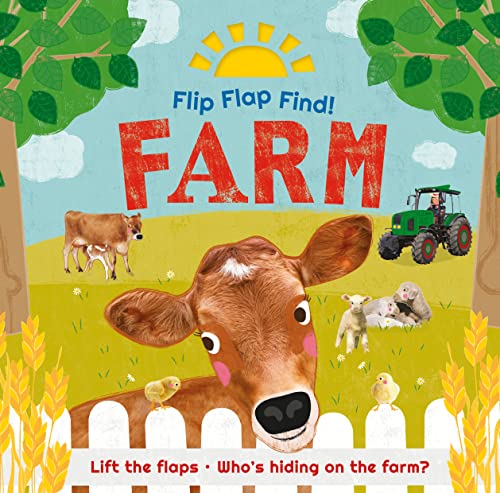 Flip Flap Find! Farm: Lift the flaps! Who's Hiding on the Farm? [Board book]