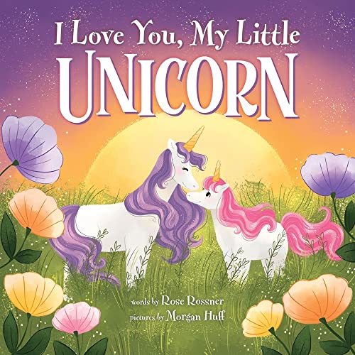 I Love You, My Little Unicorn [Hardcover]