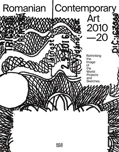 Romanian Contemporary Art 20102020: Rethinking the Image of the World: Projects [Paperback]