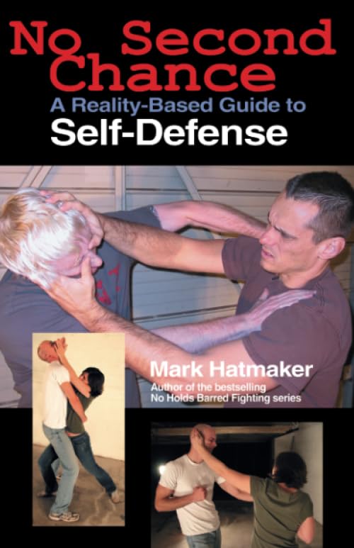 No Second Chance: A Reality-Based Guide to Self-Defense [Paperback]