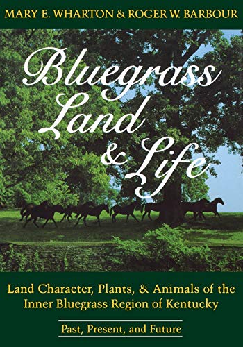 Bluegrass Land And Life Land Character, Plants, And Animals Of The Inner Bluegr [Paperback]