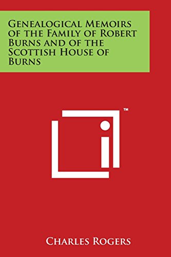 Genealogical Memoirs of the Family of Robert Burns and of the Scottish House of  [Paperback]