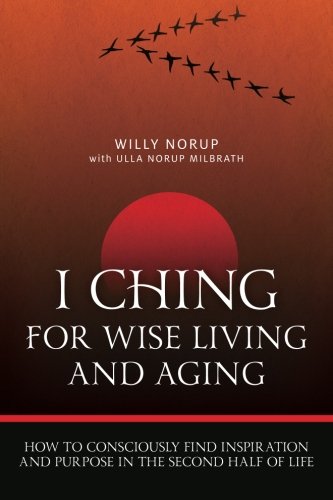 I Ching For Wise Living And Aging Ho To Consciously Find Inspiration And Purpo [Paperback]