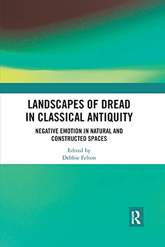 Landscapes of Dread in Classical Antiquity Negative Emotion in Natural and Cons [Paperback]