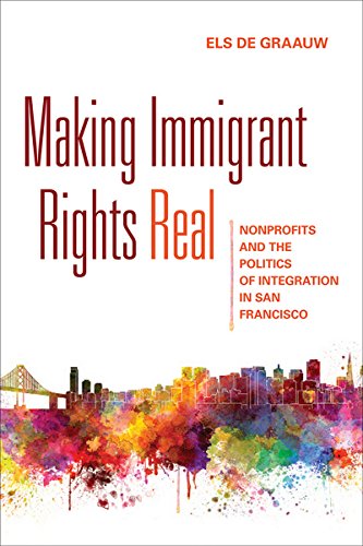 Making Immigrant Rights Real Nonprofits And The Politics Of Integration In San  [Hardcover]