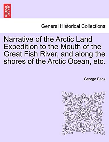 Narrative of the Arctic Land Expedition to the Mouth of the Great Fish River, an [Paperback]