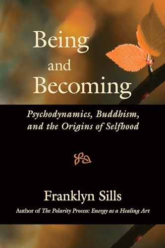 Being and Becoming: Psychodynamics, Buddhism, and the Origins of Selfhood [Paperback]