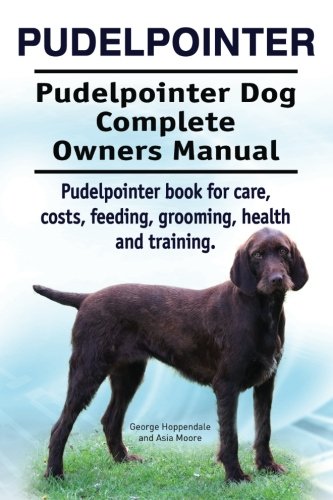 Pudelpointer. Pudelpointer Dog Complete Oners Manual. Pudelpointer Book For Car [Paperback]