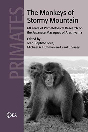 The Monkeys of Stormy Mountain 60 Years of Primatological Research on the Japan [Paperback]