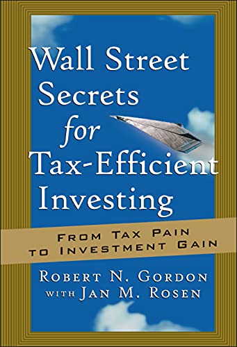 Wall Street Secrets for Tax-Efficient Investing From Tax Pain to Investment Gai [Hardcover]