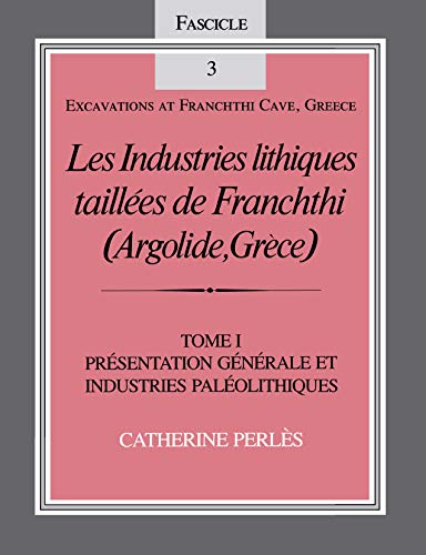 Les Industries lithiques tailles de Franchthi (Argolide, Grce), Volume 1 Prs [Paperback]