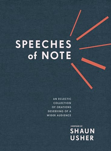 Speeches of Note: An Eclectic Collection of Orations Deserving of a Wider Audien [Hardcover]