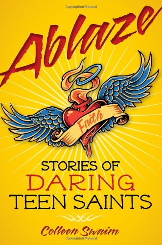 Ablaze: Stories Of Daring Teen Saints [Paperb