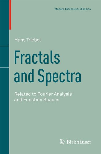 Fractals and Spectra: Related to Fourier Analysis and Function Spaces [Paperback]