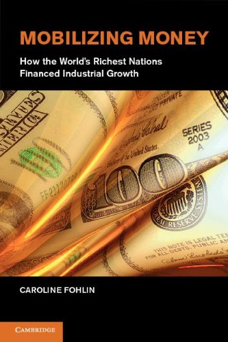 Mobilizing Money Ho the World's Richest Nations Financed Industrial Groth [Hardcover]