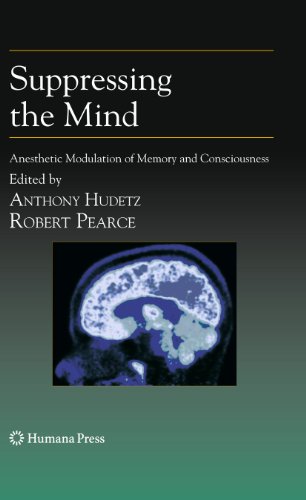 Suppressing the Mind: Anesthetic Modulation of Memory and Consciousness [Hardcover]