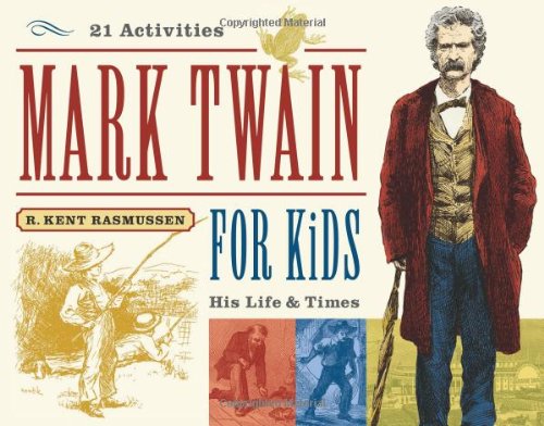 Mark Twain for Kids: His Life & Times, 21 Activities [Paperback]