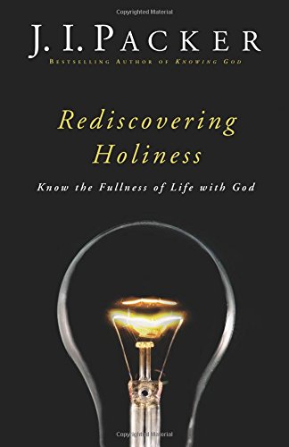 Rediscovering Holiness: Know The Fullness Of Life With God [Paperback]