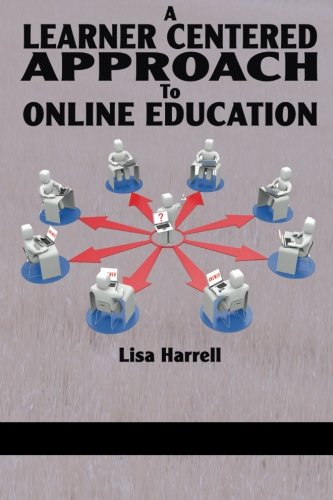 A Learner Centered Approach to Online Education [Paperback]