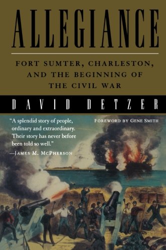 Allegiance Fort Sumter, Charleston, and the Beginning of the Civil War [Paperback]