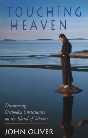 Touching Heaven Discovering Orthodox Christianity On The Island Of Valaam [Paperback]