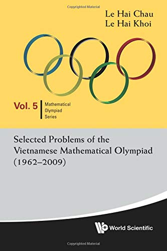 Selected Problems Of The Vietnamese Mathematical Olympiad (1962-2009) [Paperback]