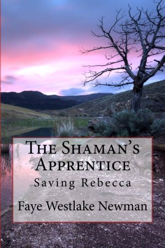 The Shaman's Apprentice Saving Rebecca (the Shaman Series) (volume 2) [Paperback]