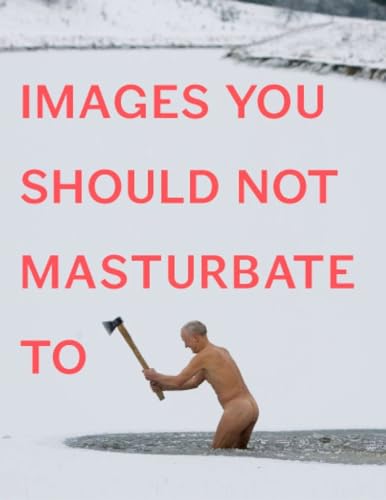 Images You Should Not Masturbate To [Paperback]