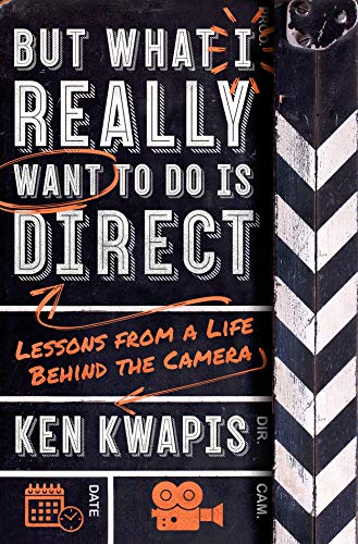 But What I Really Want to Do Is Direct: Lessons from a Life Behind the Camera [Paperback]