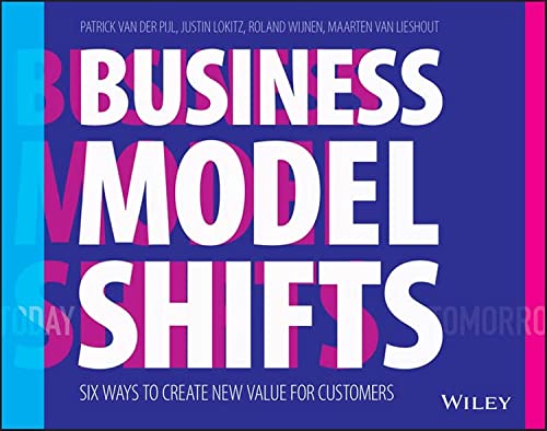 Business Model Shifts: Six Ways to Create New Value For Customers [Paperback]