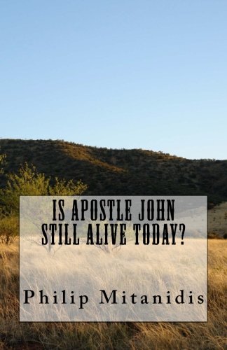 Is Apostle John Still Alive Today [Paperback]