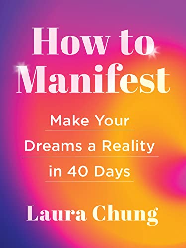 How to Manifest: Make Your Dreams a Reality in 40 Days [Hardcover]