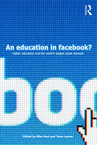 An Education in Facebook Higher Education and the World's Largest Social Neto [Paperback]