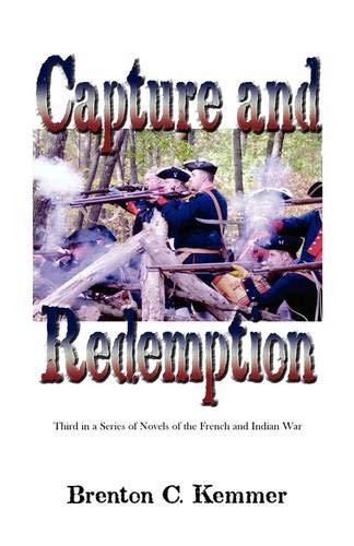 Capture And Redemption Third In A Series Of Novels Of The French And Indian War [Paperback]