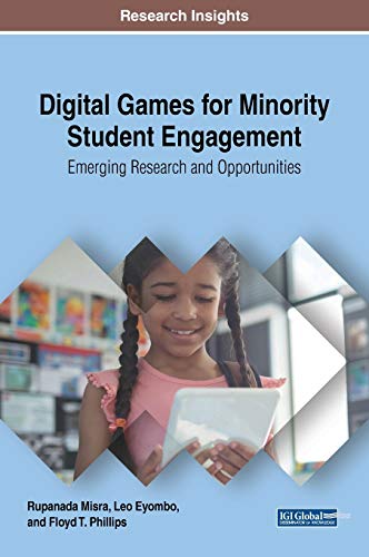 Digital Games for Minority Student Engagement  Emerging Research and Opportunit [Hardcover]