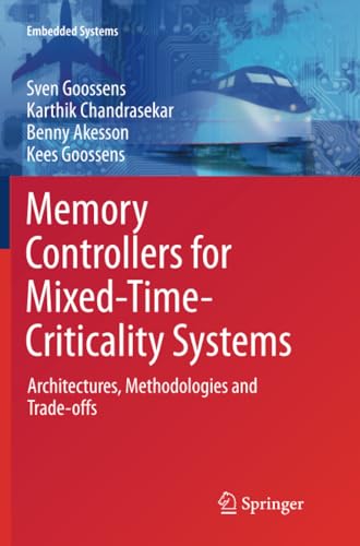 Memory Controllers for Mixed-Time-Criticality Systems: Architectures, Methodolog [Paperback]