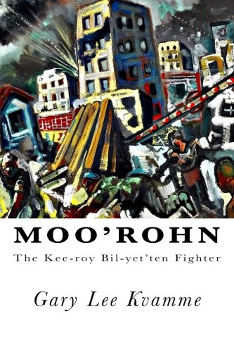 Moo'rohn The Kee-Roy Bil-Yet'ten Fighter (mutant Zer'kahlahs Series) (volume 7) [Paperback]