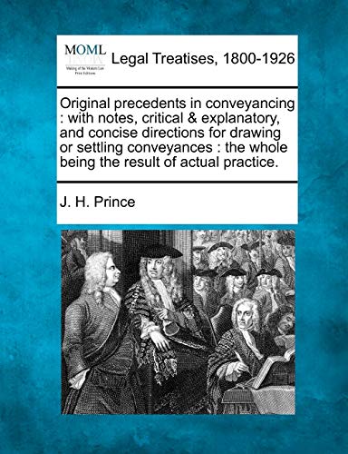 Original precedents in conveyancing  ith notes, critical and explanatory, and  [Paperback]