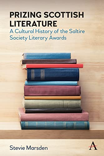 Prizing Scottish Literature A Cultural History of the Saltire Society Literary  [Hardcover]