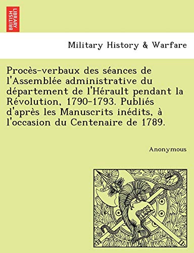 Proce`S-Verbaux des Se'ances de l'Assemble'e Administrative du de'partement de l [Paperback]