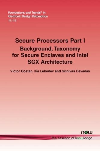 Secure Processors Part I: Background, Taxonomy For Secure Enclaves And Intel Sgx [Paperback]