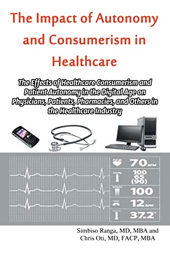 The Impact Of Autonomy And Consumerism In Healthcare The Effects Of Healthcare  [Paperback]